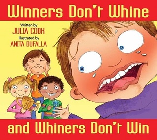 Winners Don’t Whine and Whiners Don’t Win: A Picture Book About Good Sportsmanship (Paperback)