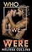 Who We Were by Melissa Collins Who We Were by Melissa Collins