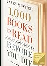 1,000 Books to Read Before You Die by James Mustich