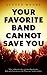 Your Favorite Band Cannot S...