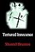 Tortured Innocence by Shantel Brunton Tortured Innocence by Shantel Brunton