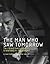 The Man Who Saw Tomorrow: T...