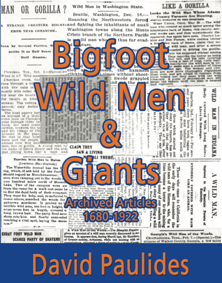 Bigfoot, Wildmen, & Giants: Archived Articles 1680 - 1922 (Paperback)
