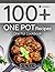 One Pot Recipes: 100+ Recipes