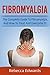 Fibromyalgia: The complete ...