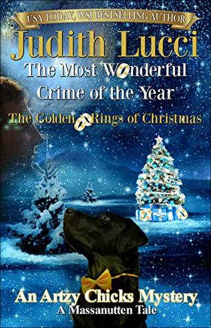The Most Wonderful Crime of the Year: The Golden Rings of Christmas (Artzy Chicks Mysteries #1)