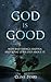 God Is Good by Clint M Byars
