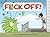 F*ck Off by Matthew Houk Maley