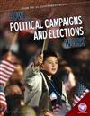 How Political Campaigns and Elections Work (How the Us Government Works)