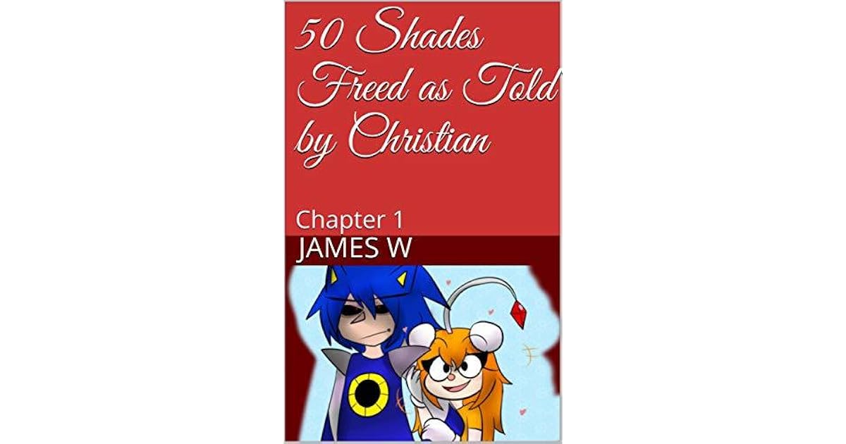 50 Shades Freed As Told By Christian Chapter 1 By James W