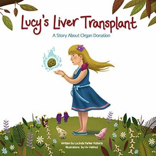Lucy's Liver Transplant: A Story About Organ Donation (Kindle Edition)