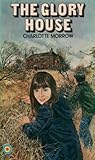 The Glory House by Charlotte Morrow