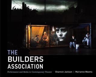 The Builders Association: Performance and Media in Contemporary Theater (Mit Press)