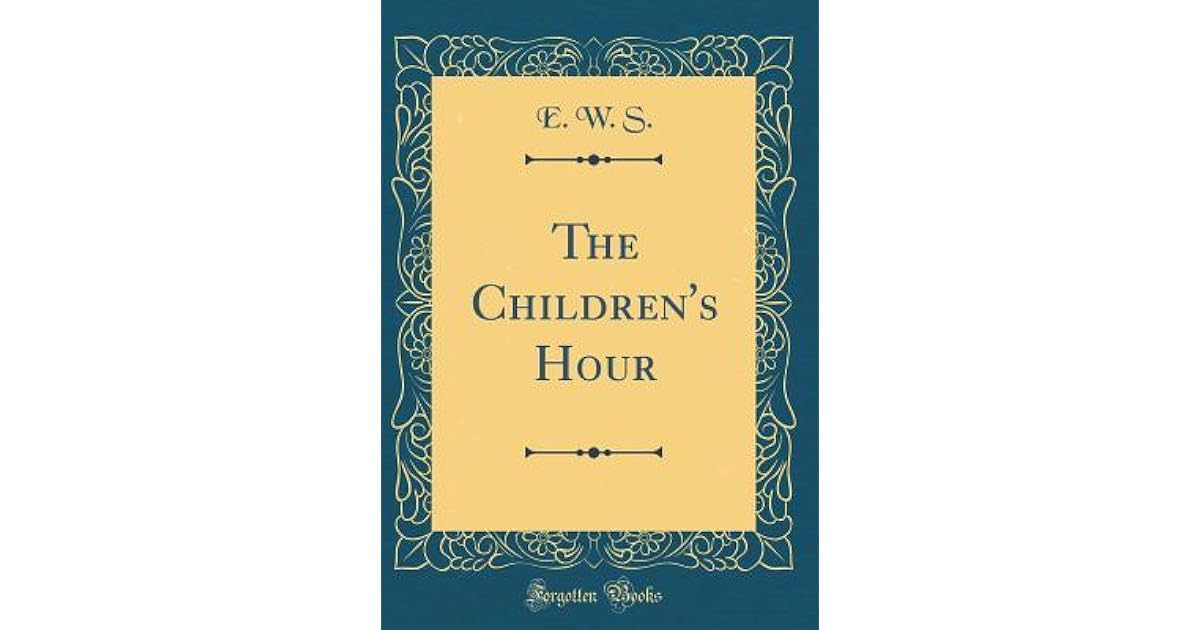 The Children's Hour by E W S