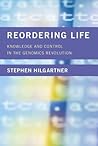 Reordering Life: Knowledge and Control in the Genomics Revolution (Inside Technology)
