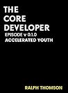 The Core Developer: Episode v 0.1.0 - Accelerated Youth