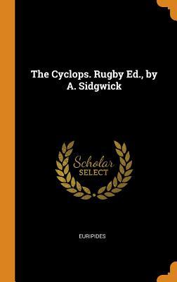 The Cyclops. Rugby Ed., by A. Sidgwick