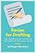 Recipe for Drafting: Beat Writer’s Block & Finish the First Draft of Your Novel Faster (Write Your Novel)
