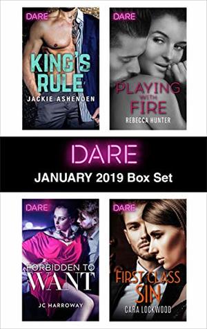 Harlequin Dare January 2019 Box Set: King's Rule / Forbidden to Want / Playing with Fire / First Class Sin
