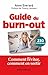 Guide du burn-out: Comment l'éviter, comment en sortir (Developpement Personnel) (French Edition)