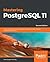 Mastering PostgreSQL 11: Expert Techniques to Build Scalable, Reliable, and Fault-Tolerant Database Applications