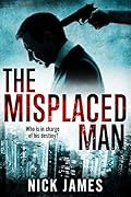 The Misplaced Man: Who is in charge of his destiny?
