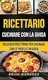 Ricettario: Cucinare con la ghisa: delizioso ricettario per cucinare con le padelle in ghisa