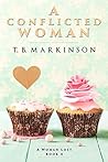 A Conflicted Woman by T.B. Markinson