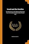 Israel and the Gentiles: Contributions to the History of the Jews From the Earliest Times to the Present Day