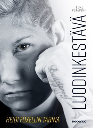 Luodinkestävä - Heidi Foxellin tarina (Hardcover)