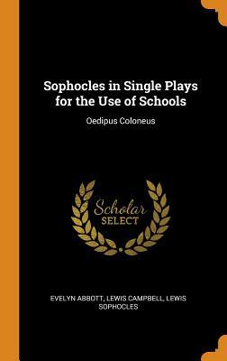 Sophocles in Single Plays for the Use of Schools: Oedipus Coloneus