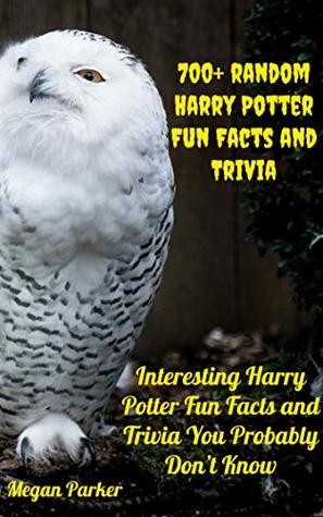 700 Random Harry Potter Fun Facts And Trivia Interesting Harry Potter Fun Facts And Trivia You Probably Don T Know By Megan Parker