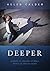 Deeper: 6 Steps to Greater Intimacy with God and His Word