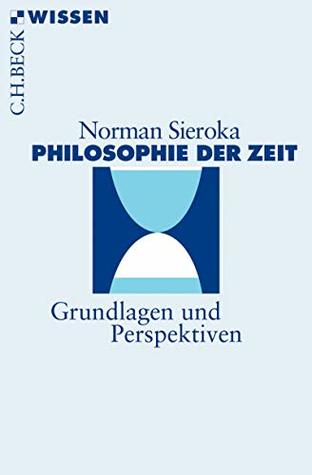 Philosophie der Zeit: Grundlagen und Perspektiven (Beck'sche Reihe 2886) (German Edition)