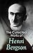The Collected Works of Henri Bergson: Laughter, Time and Free Will, Creative Evolution, Matter and Memory, Meaning of the War & Dreams