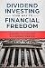 Dividend Investing Your Way to Financial Freedom: A Guide to Live Off Dividends Forever