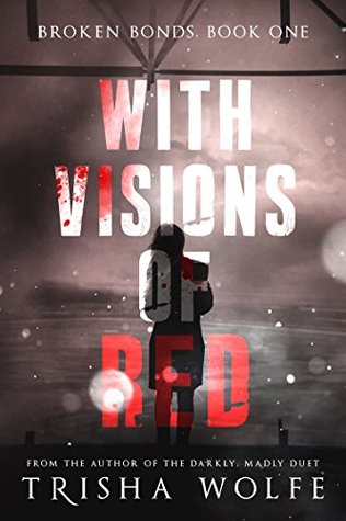 With Visions of Red (Broken Bonds, #1)