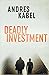 DEADLY INVESTMENT by Andres Kabel