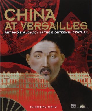 China at Versailles: Art and Diplomacy in the 18th Century
