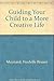 Guiding Your Child to a More Creative Life