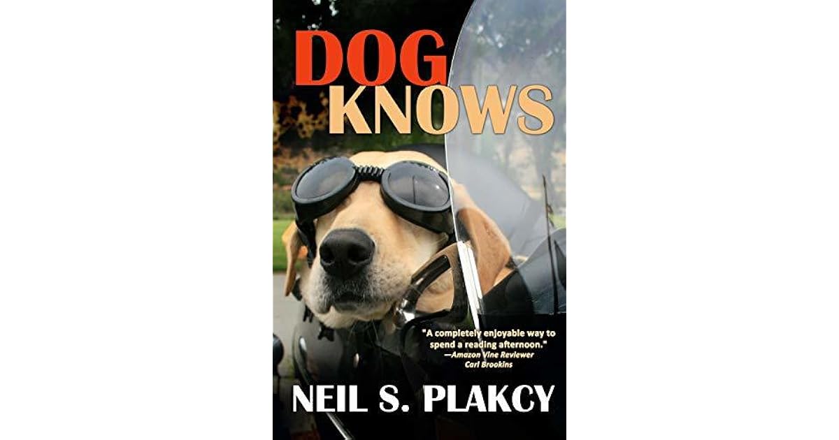 Dog Knows (Golden Retriever Mysteries 9) by Neil S. Plakcy