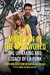 More Fun In The New World: The Unmaking And Legacy Of L.A. Punk
