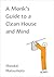 A Monk's Guide to a Clean House and Mind