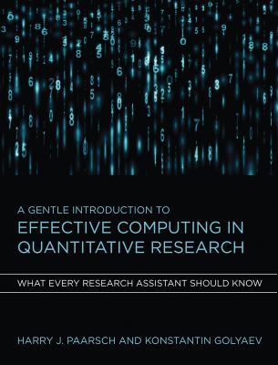 A Gentle Introduction to Effective Computing in Quantitative Research: What Every Research Assistant Should Know (Mit Press)