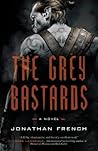 The Grey Bastards by Jonathan  French
