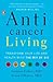 Anticancer Living: Transform Your Life and Health with the Mix of Six