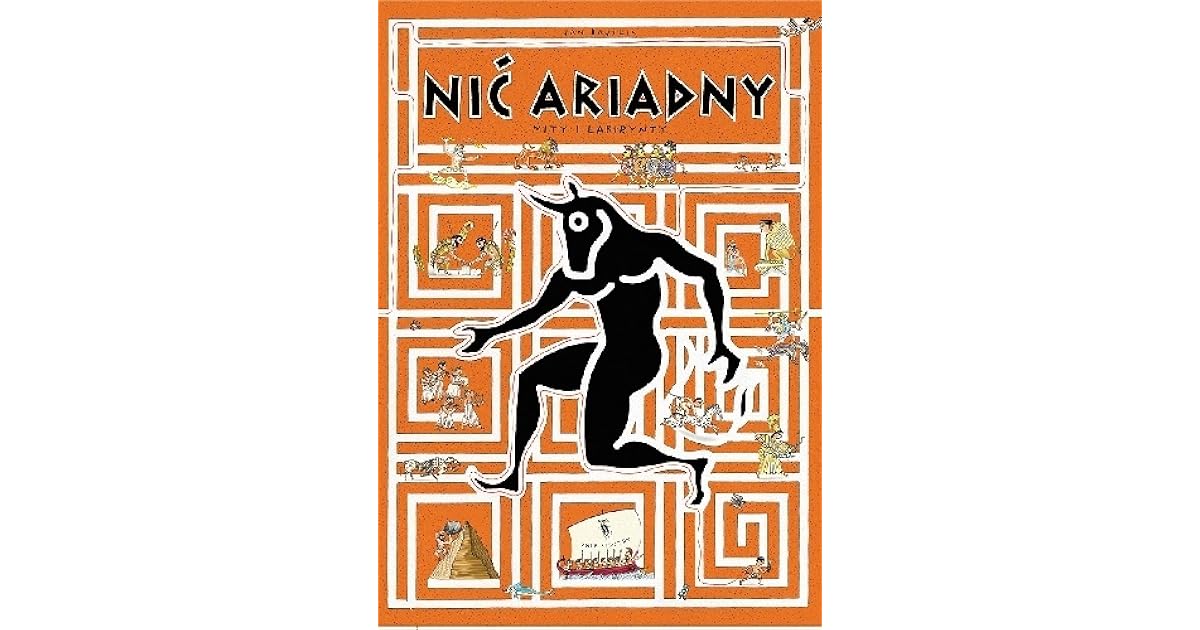 Nić Ariadny Z Jakiego Mitu Nić Ariadny. Mity i labirynty by Jan Bajtlik