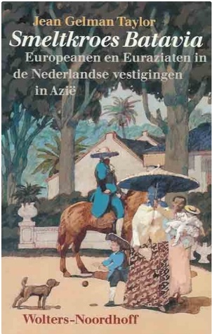 Smeltkroes Batavia: Europeanen en Euraziaten in de Nederlandse vestigingen