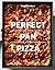 Perfect Pan Pizza: Square Pies to Make at Home, from Roman, Sicilian, and Detroit, to Grandma Pies and Focaccia [A Cookbook]
