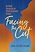 Facing the Cut: An Inside P...